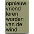 Opnieuw vriend leren worden van de wind