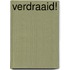 Verdraaid!