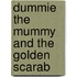 Dummie the Mummy and the Golden Scarab