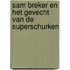 Sam Breker en het gevecht van de superschurken