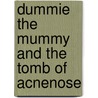 Dummie the Mummy and the Tomb of Acnenose door Tosca Menten