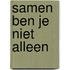 Samen ben je niet alleen