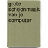 Grote schoonmaak van je computer
