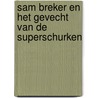 Sam Breker en het gevecht van de superschurken door Michael Fry