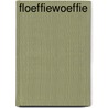 Floeffiewoeffie door Simon Puttock