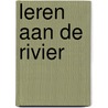Leren aan de rivier door Gerrit ten Berge