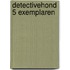 Detectivehond 5 exemplaren