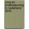 Zorg en ondersteuning in Nederland 2016 by Mirjam de Klerk