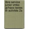 Libre Service junior vmbo gt/havo Textes ét Activités 2A by Karin van der Kant