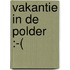 Vakantie in de polder :-(