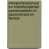 Interprofessioneel en interdisciplinair samenwerken in gezondheid en welzijn door Andre Vyt