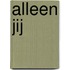Alleen jij
