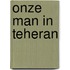 Onze man in Teheran