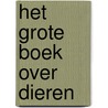 Het grote boek over dieren by Unknown