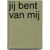 Jij bent van mij