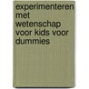Experimenteren met wetenschap voor kids voor Dummies by Olivia J. Mullins