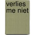 Verlies me niet