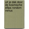 Uit je dak door de kosmische ellips rondom Venus by Gerrit Cnossen