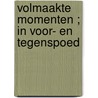 Volmaakte momenten ; In voor- en tegenspoed door Mary J. Forbes