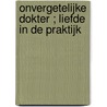 Onvergetelijke dokter ; Liefde in de praktijk by Fiona McArthur