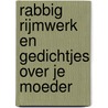 Rabbig rijmwerk en gedichtjes over je moeder door Ruben van den Hoek
