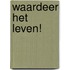 Waardeer het leven!