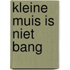 Kleine Muis is niet bang by Petr Horácek