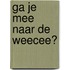 Ga je mee naar de weecee?