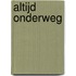 Altijd onderweg