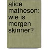 Alice Matheson: Wie is morgen skinner? door Pietrobon