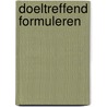 Doeltreffend formuleren door Astrid de Ronde
