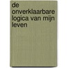 De onverklaarbare logica van mijn leven by Benjamin Alire Saenz