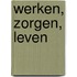 Werken, zorgen, leven