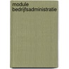 Module Bedrijfsadministratie door J.A. Dijkink