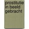 Prostitutie in beeld gebracht door Tom van Ham