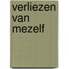 Verliezen van mezelf door Mariska Noordeloos