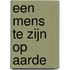 Een mens te zijn op aarde