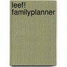 Leef! Familyplanner door Annemarie van Heijningen-Steenbergen