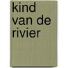 Kind van de rivier door Irma Joubert