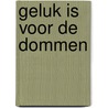 Geluk is voor de dommen by Hans Vervoort