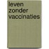 Leven zonder vaccinaties