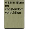 Waarin islam en christendom verschillen door Hans Stolp