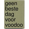 Geen beste dag voor voodoo by Jeff Strand