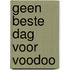 Geen beste dag voor voodoo