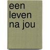 Een leven na jou by Jojo Moyes