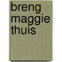 Breng Maggie thuis