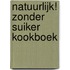 Natuurlijk! Zonder suiker kookboek