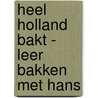 Heel Holland Bakt - Leer bakken met Hans door Hans Spitsbaard