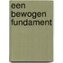 Een bewogen fundament