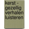 Kerst - gezellig verhalen luisteren by Bard Bothe